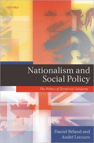 Title: Nationalism and Social Policy: The Politics of Territorial Solidarity, Author: Daniel Bïland