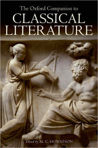Title: The Oxford Companion to Classical Literature / Edition 3, Author: M.C. Howatson