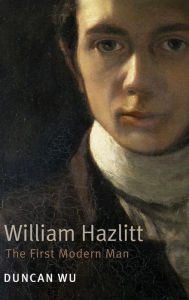 Title: William Hazlitt: The First Modern Man, Author: Duncan Wu