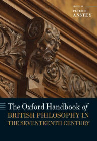 The Oxford Handbook of British Philosophy in the Seventeenth Century