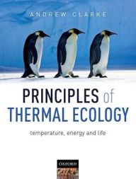 Title: Principles of Thermal Ecology: Temperature, Energy and Life, Author: Andrew Clarke