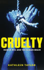 Cruelty: Human Evil and the Human Brain