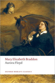 Title: Aurora Floyd, Author: Mary Elizabeth Braddon
