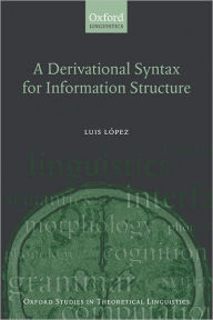 Title: A Derivational Syntax for Information Structure, Author: Luis López