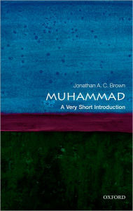 Title: Muhammad: A Very Short Introduction, Author: Jonathan A.C. Brown