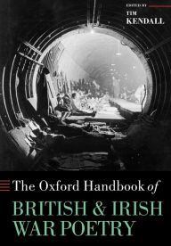 Title: The Oxford Handbook of British and Irish War Poetry, Author: Tim Kendall