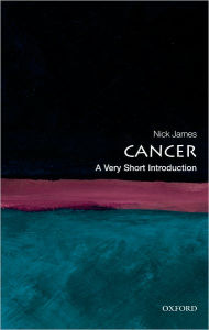 Title: Cancer: A Very Short Introduction, Author: Nick  James