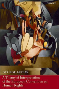 Title: A Theory of Interpretation of the European Convention on Human Rights, Author: George Letsas