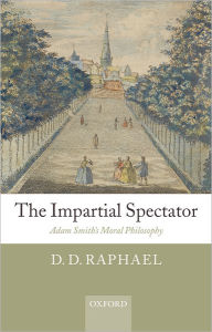 Title: The Impartial Spectator: Adam Smith's Moral Philosophy, Author: D. D. Raphael