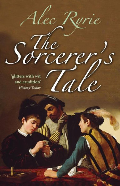 The Sorcerer's Tale: Faith and Fraud in Tudor England