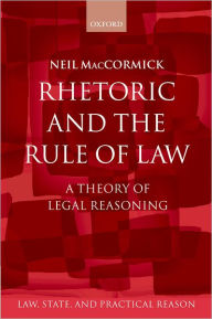 Rhetoric and The Rule of Law: A Theory of Legal Reasoning