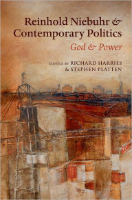 Title: Reinhold Niebuhr and Contemporary Politics: God and Power, Author: Richard Harries