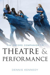 Title: The Oxford Companion to Theatre and Performance, Author: Dennis Kennedy