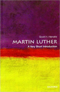 Title: Martin Luther: A Very Short Introduction, Author: Scott H. Hendrix