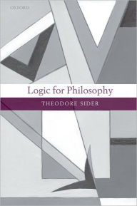 Title: Logic for Philosophy, Author: Theodore Sider