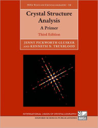 Title: Crystal Structure Analysis: A Primer / Edition 3, Author: Jenny Pickworth Glusker