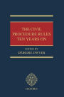 The Civil Procedure Rules Ten Years On
