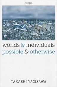 Title: Worlds and Individuals, Possible and Otherwise, Author: Takashi Yagisawa