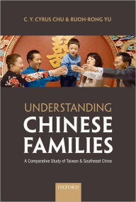 Title: Understanding Chinese Families: A Comparative Study of Taiwan and Southeast China, Author: C. Y. Cyrus Chu