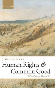 Title: Human Rights and Common Good: Collected Essays Volume III, Author: John Finnis