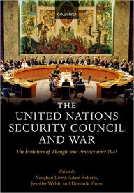 Title: The United Nations Security Council and War: The Evolution of Thought and Practice since 1945, Author: Vaughan Lowe