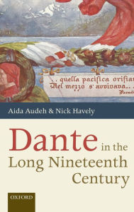 Dante in the Long Nineteenth Century: Nationality, Identity, and Appropriation