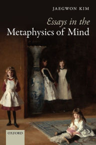Title: Essays in the Metaphysics of Mind, Author: Jaegwon Kim