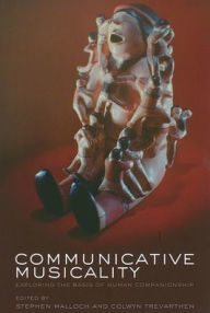 Communicative Musicality: Exploring the basis of human companionship