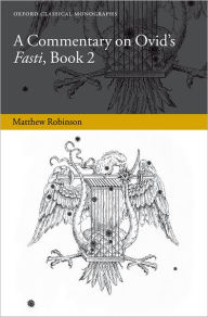 Title: A Commentary on Ovid's Fasti, Book 2, Author: Matthew Robinson