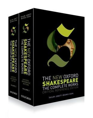 The New Oxford Shakespeare: Critical Reference Edition: The Complete Works