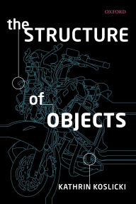 Title: The Structure of Objects, Author: Kathrin Koslicki