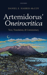 Title: Artemidorus' Oneirocritica: Text, Translation, and Commentary, Author: Daniel E. Harris-McCoy