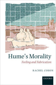 Title: Hume's Morality: Feeling and Fabrication, Author: Rachel Cohon