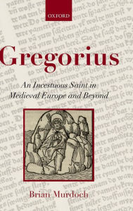 Gregorius: An Incestuous Saint in Medieval Europe and Beyond