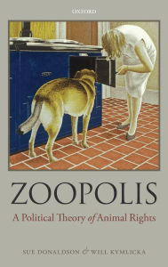 Title: Zoopolis: A Political Theory of Animal Rights, Author: Sue Donaldson
