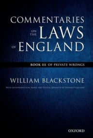 Title: The Oxford Edition of Blackstone's: Commentaries on the Laws of England: Book III: Of Private Wrongs, Author: William Blackstone