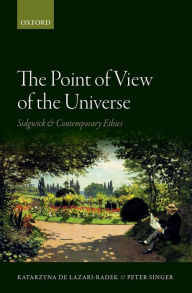 Title: The Point of View of the Universe: Sidgwick and Contemporary Ethics, Author: Katarzyna de Lazari-Radek