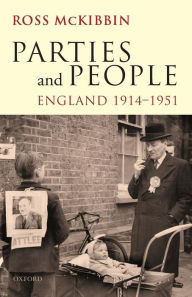Title: Parties and People: England, 1914-1951, Author: Ross McKibbin