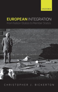 Title: European Integration: From Nation-States to Member States, Author: Chris J. Bickerton