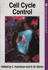 Title: Cell Cycle Control / Edition 1, Author: Christopher Hutchison