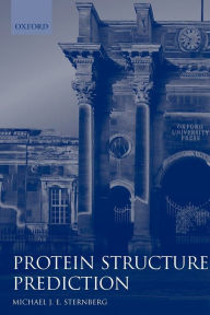 Title: Protein Structure Prediction: A Practical Approach / Edition 1, Author: Michael J. E. Sternberg