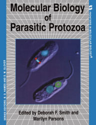 Title: Molecular Biology of Parasitic Protozoa / Edition 1, Author: Deborah F. Smith