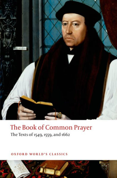 The Book of Common Prayer: The Texts of 1549, 1559, and 1662