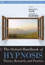 The Oxford Handbook of Hypnosis: Theory, Research, and Practice