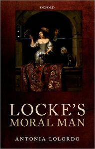 Title: Locke's Moral Man, Author: Antonia LoLordo