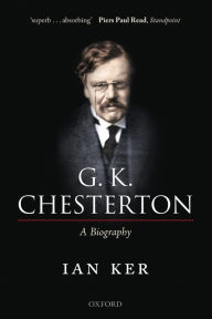 Title: G. K. Chesterton: A Biography, Author: Ian Ker