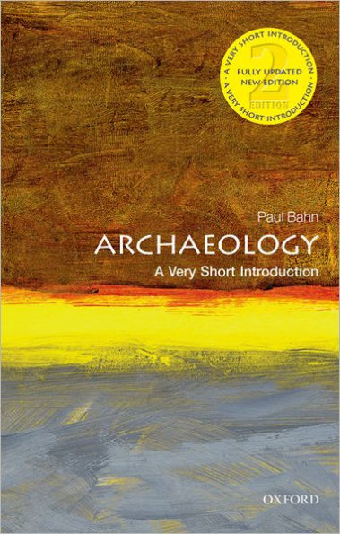 Archaeology: A Very Short Introduction / Edition 2