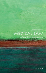 Title: Medical Law: A Very Short Introduction, Author: Charles Foster