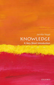 Title: Knowledge: A Very Short Introduction, Author: Jennifer Nagel