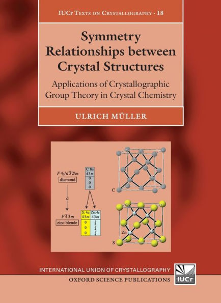 Symmetry Relationships between Crystal Structures: Applications of Crystallographic Group Theory in Crystal Chemistry
